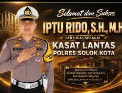 “Polantas Sumbar Rancak Bana”, Polri untuk Masyarakat, IPTU Rido Dipercaya Emban Amanah sebagai Kasat Lantas Polres Solok Kota