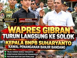 Rp300 Miliar Kerugian Sementara, Rp929 Miliar Kebutuhan Pemulihan: Wapres Gibran dan Kepala BNPB Suharyanto Turun Tangan di Solok