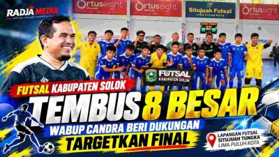 Futsal Kabupaten Solok Melaju ke 8 Besar, Wabup Candra Beri Suntikan Semangat