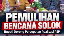 Solok Percepat Pemulihan Pascabencana, Pemerintah Pusat Soroti Mitigasi Hulu Sungai